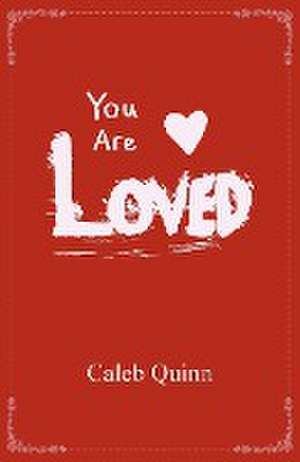 You Are Loved de Caleb Quinn