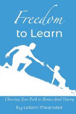 Freedom to Learn de Leilani Melendez