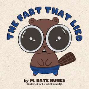 The Fart That Lied de Mallory Kate Nunes