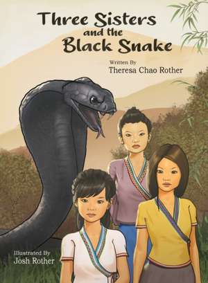 Three Sisters and the Black Snake de Theresa Chao Rother