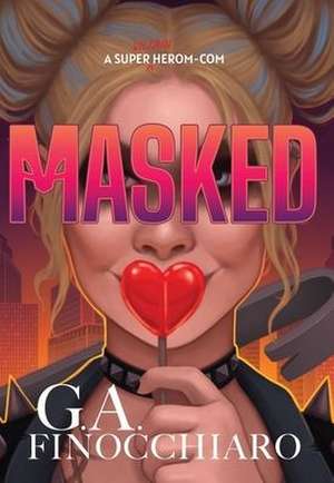 Masked: A Super [Villain] Herom-com de G. A. Finocchiaro