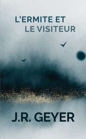 L'Ermite et Le Visiteur de Jean-Roger Geyer