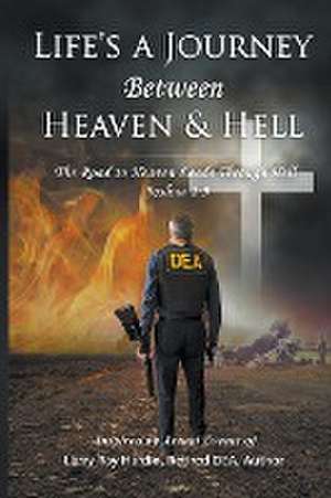 Life's A Journey Between Heaven & Hell de Larry Ray Hardin