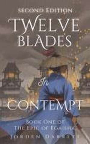 Twelve Blades in Contempt de Jorden Darrett