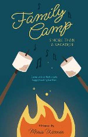 Family Camp S'more Than A Vacation de Maria Warner