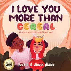 I Love You More Than Cereal de Black