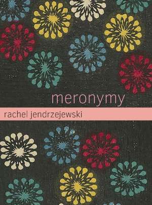 Meronymy de Rachel Jendrzejewski