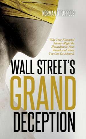 Wall Street's Grand Deception de Norman D Pappous