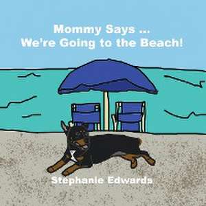 Mommy Says ... We're Going to the Beach! de Stephanie Edwards