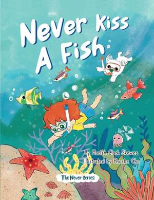 Never Kiss a Fish de Mariah Clark Skewes