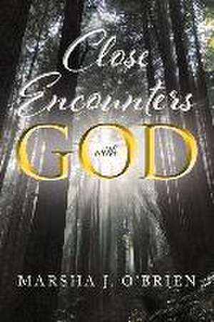 Close Encounters with God de Marsha J. O'Brien