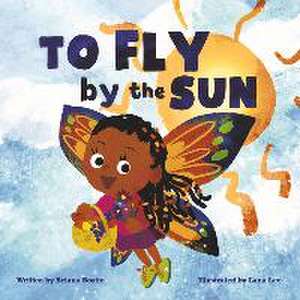 To Fly by the Sun de Briana Bostic