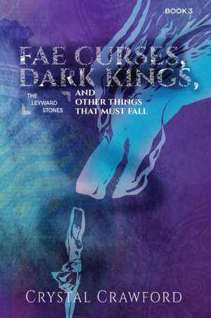 Fae Curses, Dark Kings, and Other Things That Must Fall de Crawford