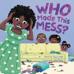 Who Made This Mess? de Dayna Ault