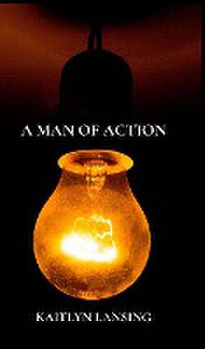 A Man of Action de Kaitlyn Lansing