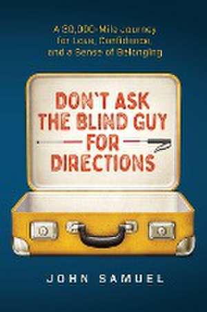 Don't Ask the Blind Guy for Directions de John Samuel