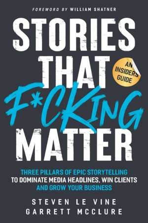 Stories That F*cking Matter de Steven Le Vine