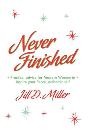 Never Finished de Jill D Miller