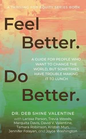 Feel Better. Do Better. de Deb Shine Valentine