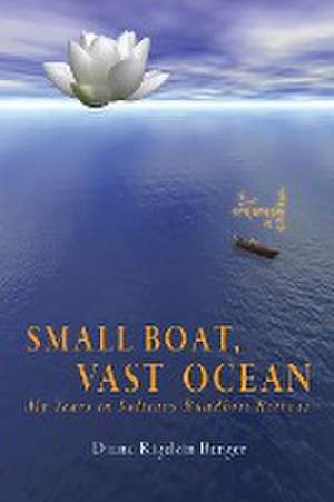 Small Boat, Vast Ocean de Diane Rigdzin Berger