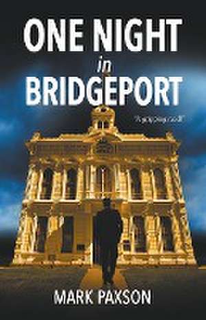 One Night in Bridgeport de Mark Paxson