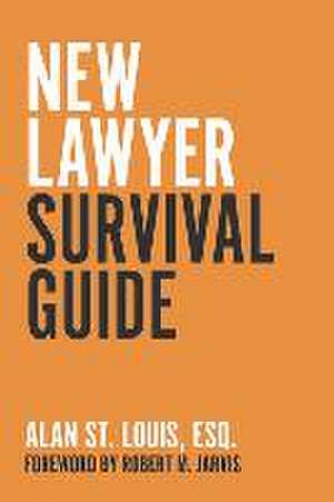 New Lawyer Survival Guide de Alan St Louis Esq