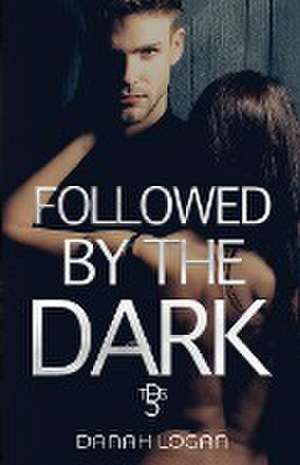 Followed by the Dark de Danah Logan