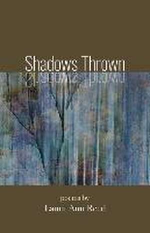 Shadows Thrown de Laura Ann Reed