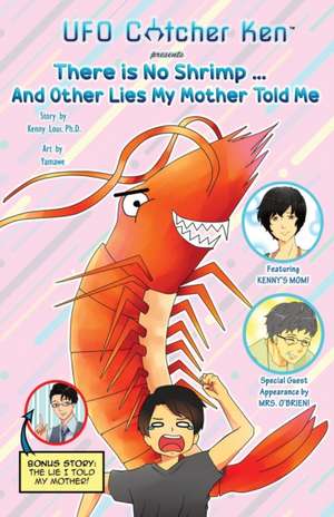 There is No Shrimp... And Other Lies My Mother Told Me de Kenny Loui