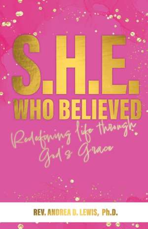 S.H.E. Who Believed de Ph. D. Andrea D. Lewis