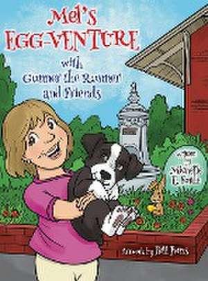 MEL'S EGG-VENTURE WITH GUNNER THE RUNNER AND FRIENDS de Michelle E. Forde