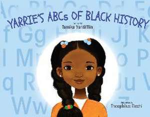 Yarrie's ABCs of Black History: Black History from A to Z: An Inspirational Children's Story de Tamika Vantifflin