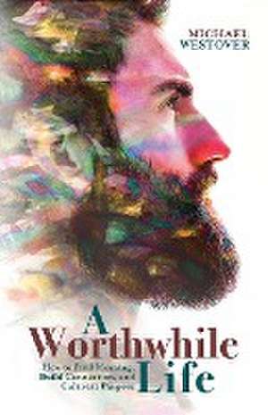A Worthwhile Life de Michael Westover