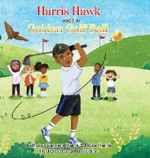 Harris Hawk and the Golden Golf Ball de Carmen Harris