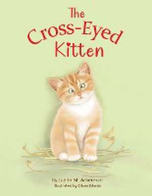 The Cross-Eyed Kitten de Judith M. Ackerman