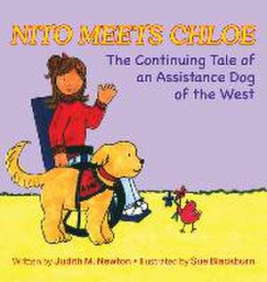 Nito Meets Chloe: The Continuing Tale of an Assistance Dog of the West de Judith M. Newton