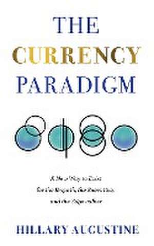 The Currency Paradigm de Hillary Augustine