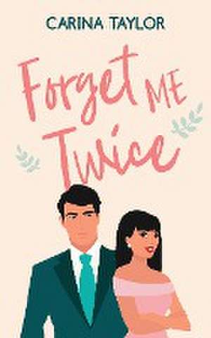 Forget Me Twice de Carina Taylor