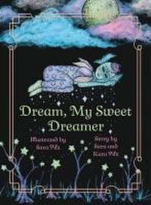 Dream, My Sweet Dreamer de Kara Pilz