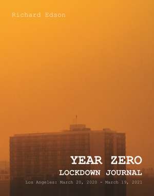 YEAR ZERO: Lockdown Journal de Richard Edson