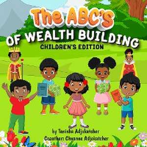 THE ABC'S OF WEALTH BUILDING de Tanisha Adjokatcher