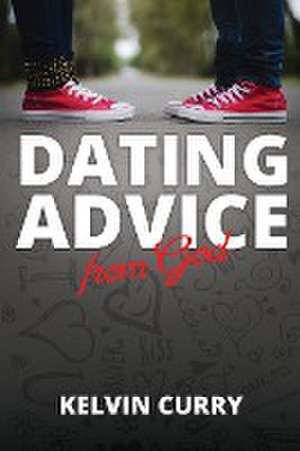 Dating Advice from God de Kelvin Curry