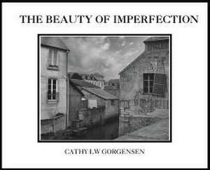 The Beauty of Imperfection de Cathy L. Waite-Gorgensen