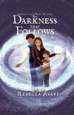 The Darkness that Follows de Rebecca Avati