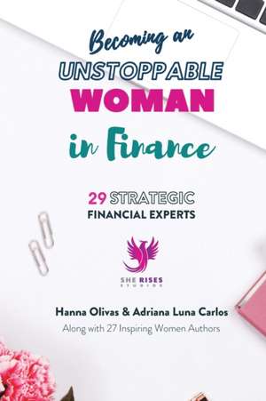 Becoming an Unstoppable Woman in Finance de Hanna Olivas