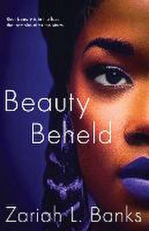 Beauty Beheld: A Beauty Is Her Name Novel de Zariah L. Banks