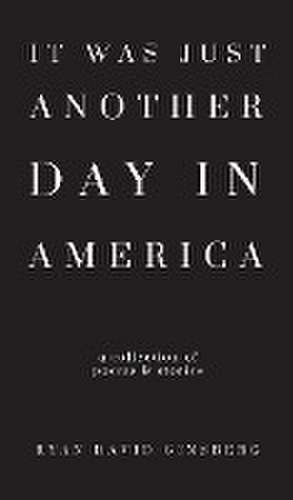 It Was Just Another Day in America de Ryan David Ginsberg