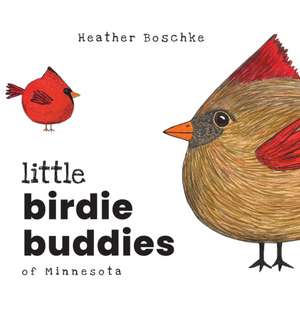 Little Birdie Buddies of Minnesota de Heather Boschke