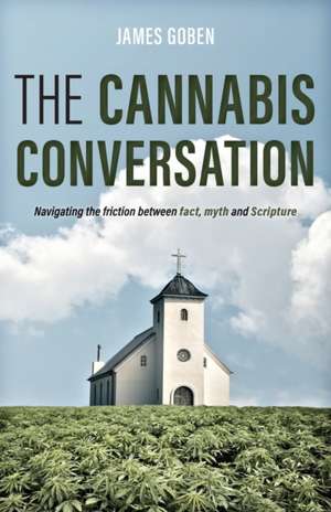 The Cannabis Conversation de James Goben