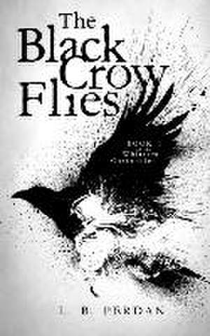 The Black Crow Flies de L B Perdan